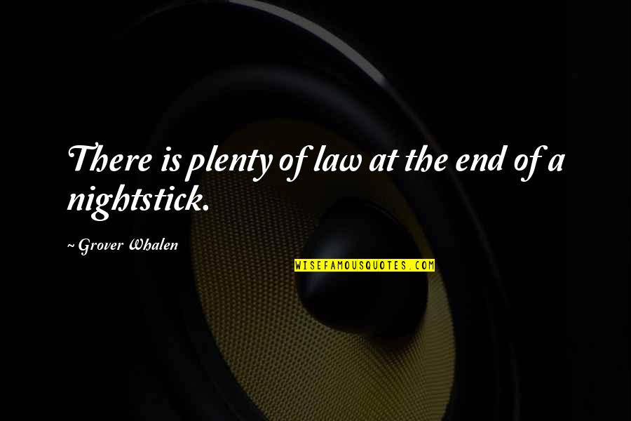 Gillock Moonlight Quotes By Grover Whalen: There is plenty of law at the end