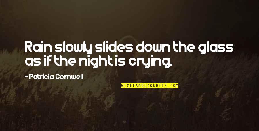 Gillotin Quotes By Patricia Cornwell: Rain slowly slides down the glass as if Gillotin Quotes By Patricia Cornwell: Rain slowly slides down the glass as if