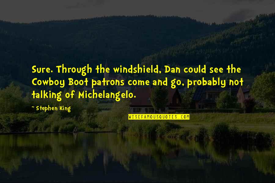 Gilma Avalos Quotes By Stephen King: Sure. Through the windshield, Dan could see the