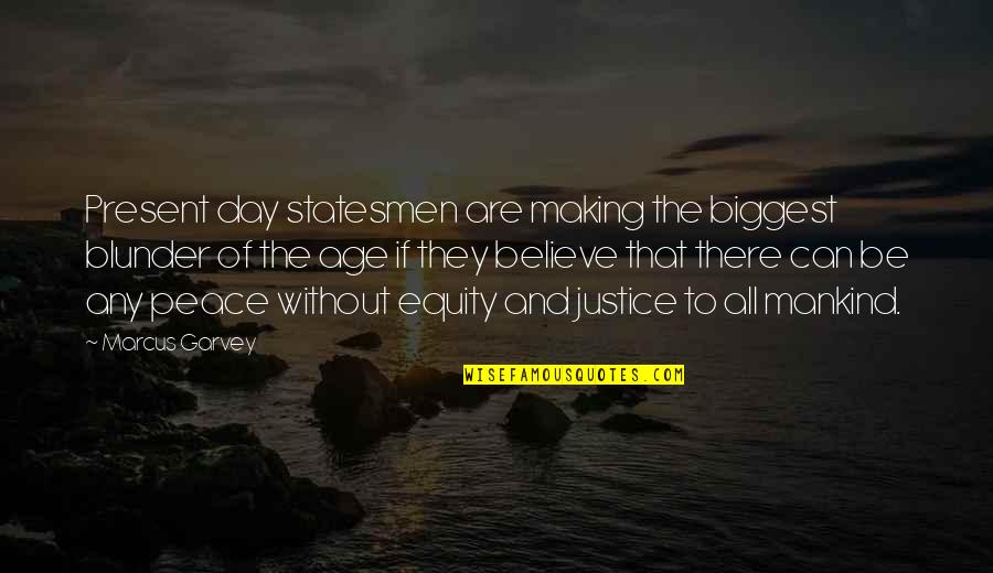 Gilmartin Funeral Home Quotes By Marcus Garvey: Present day statesmen are making the biggest blunder Gilmartin Funeral Home Quotes By Marcus Garvey: Present day statesmen are making the biggest blunder