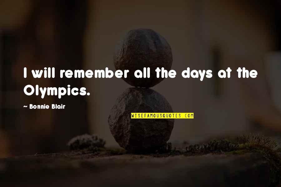 Gilmore Girls Michel Quotes By Bonnie Blair: I will remember all the days at the