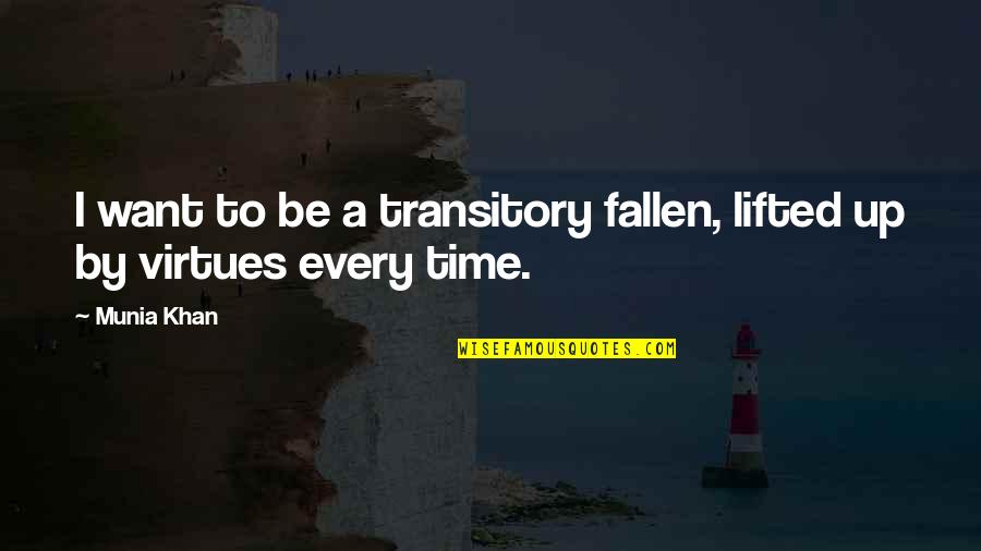 Gilotina Quotes By Munia Khan: I want to be a transitory fallen, lifted