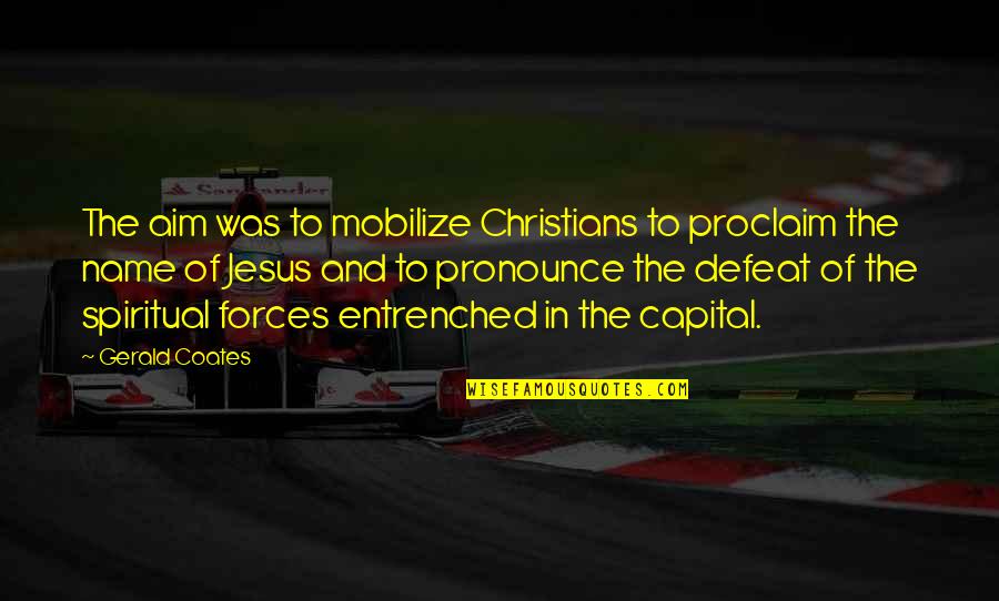Gilray Tools Quotes By Gerald Coates: The aim was to mobilize Christians to proclaim Gilray Tools Quotes By Gerald Coates: The aim was to mobilize Christians to proclaim