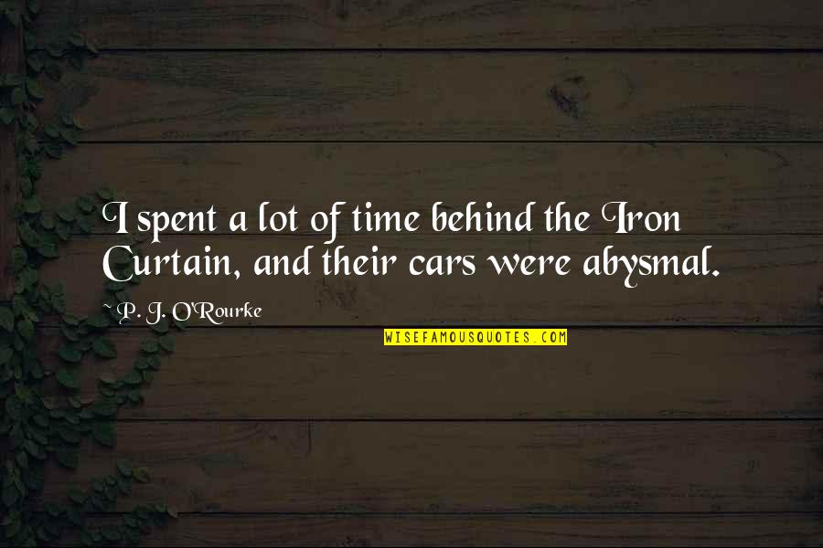 Gilsanz Quotes By P. J. O'Rourke: I spent a lot of time behind the