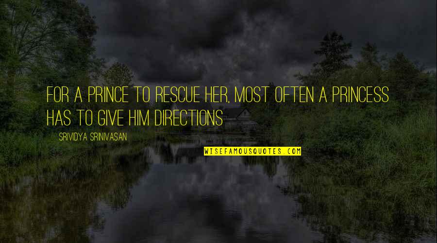 Gilsdorf Name Quotes By Srividya Srinivasan: For a prince to rescue her, most often Gilsdorf Name Quotes By Srividya Srinivasan: For a prince to rescue her, most often