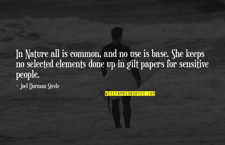 Gilt Quotes By Joel Dorman Steele: In Nature all is common, and no use Gilt Quotes By Joel Dorman Steele: In Nature all is common, and no use