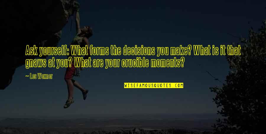 Gilt Quotes By Les Wexner: Ask yourself: What forms the decisions you make? Gilt Quotes By Les Wexner: Ask yourself: What forms the decisions you make?
