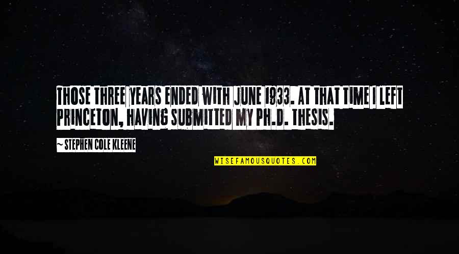 Gilt Quotes By Stephen Cole Kleene: Those three years ended with June 1933. At Gilt Quotes By Stephen Cole Kleene: Those three years ended with June 1933. At