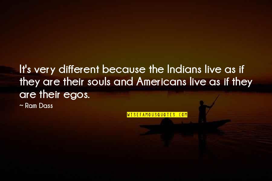 Gilus Kaimas Quotes By Ram Dass: It's very different because the Indians live as