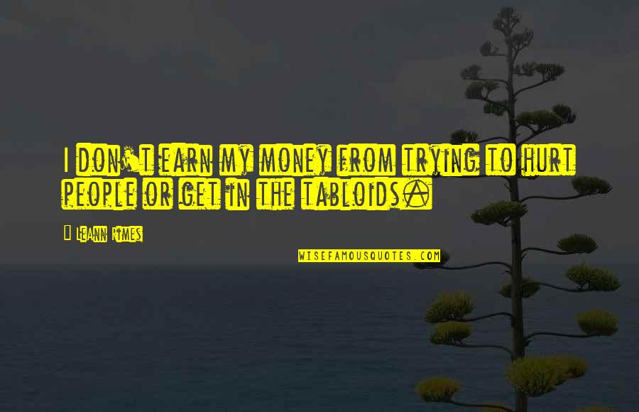 Gilus Nuotrauku Quotes By LeAnn Rimes: I don't earn my money from trying to