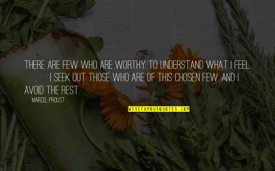 Gilyard Scarth Quotes By Marcel Proust: There are few who are worthy to understand Gilyard Scarth Quotes By Marcel Proust: There are few who are worthy to understand