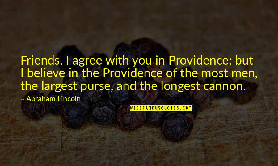 Gimbal Quotes By Abraham Lincoln: Friends, I agree with you in Providence; but Gimbal Quotes By Abraham Lincoln: Friends, I agree with you in Providence; but