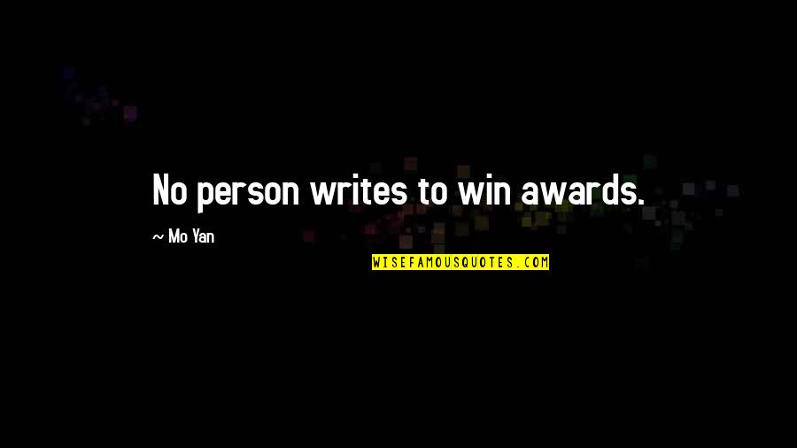 Gimbystra Quotes By Mo Yan: No person writes to win awards. Gimbystra Quotes By Mo Yan: No person writes to win awards.