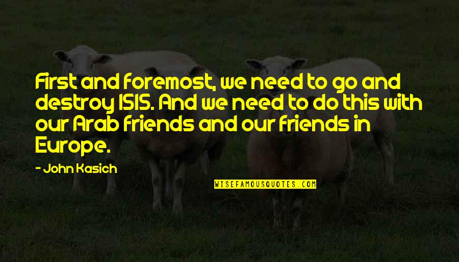Gimelstob Arrest Quotes By John Kasich: First and foremost, we need to go and Gimelstob Arrest Quotes By John Kasich: First and foremost, we need to go and