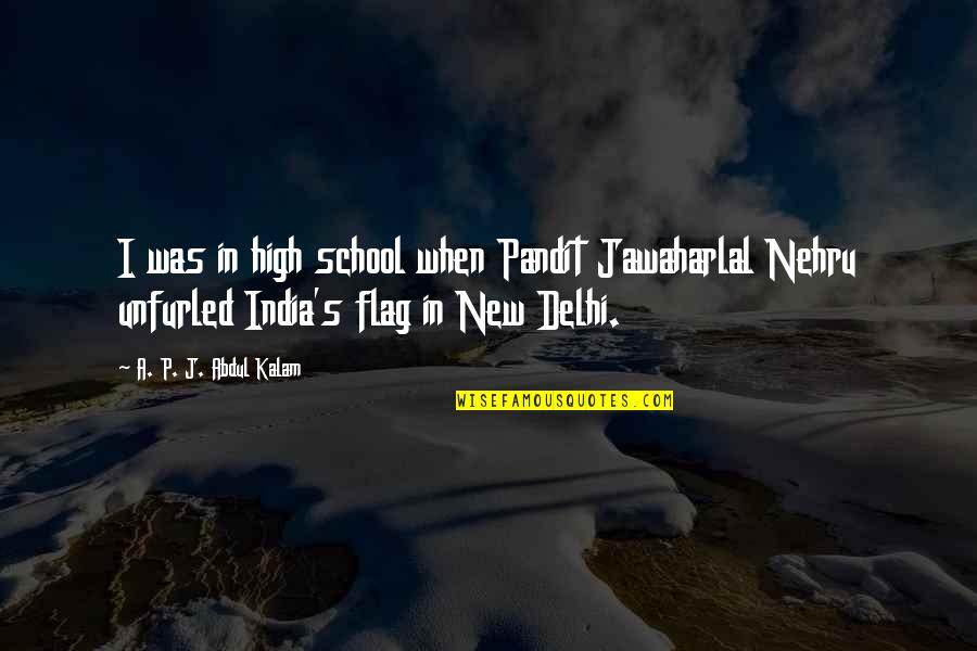 Gimenez Miami Quotes By A. P. J. Abdul Kalam: I was in high school when Pandit Jawaharlal