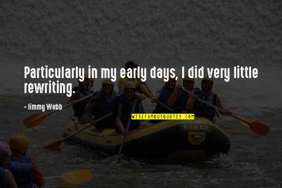 Gimenez Riili Quotes By Jimmy Webb: Particularly in my early days, I did very