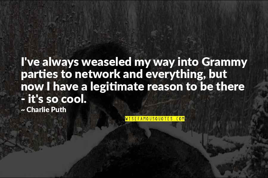 Gimenez Stain Quotes By Charlie Puth: I've always weaseled my way into Grammy parties