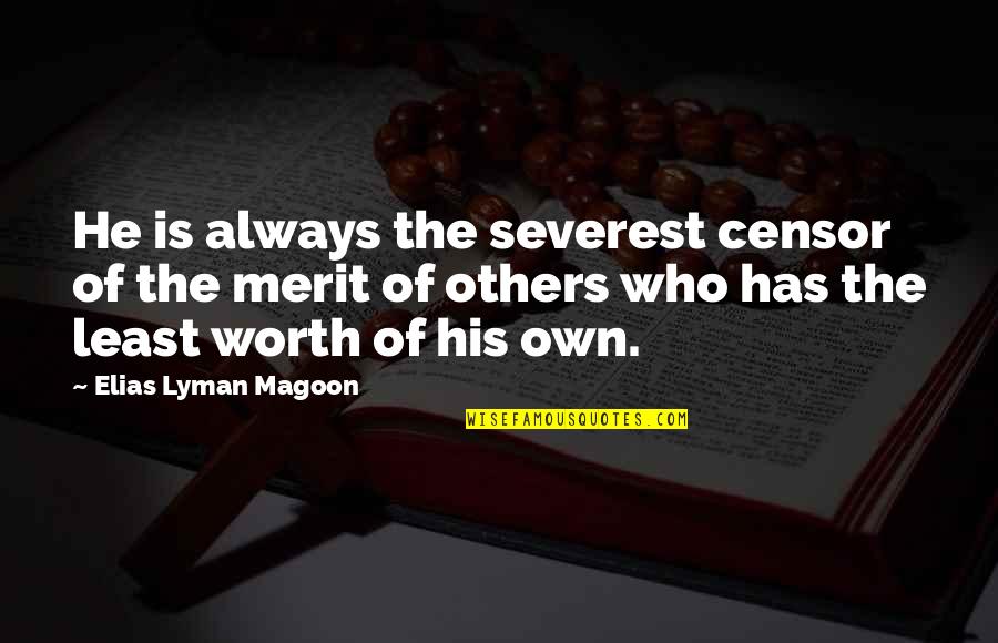 Gimera Quotes By Elias Lyman Magoon: He is always the severest censor of the Gimera Quotes By Elias Lyman Magoon: He is always the severest censor of the