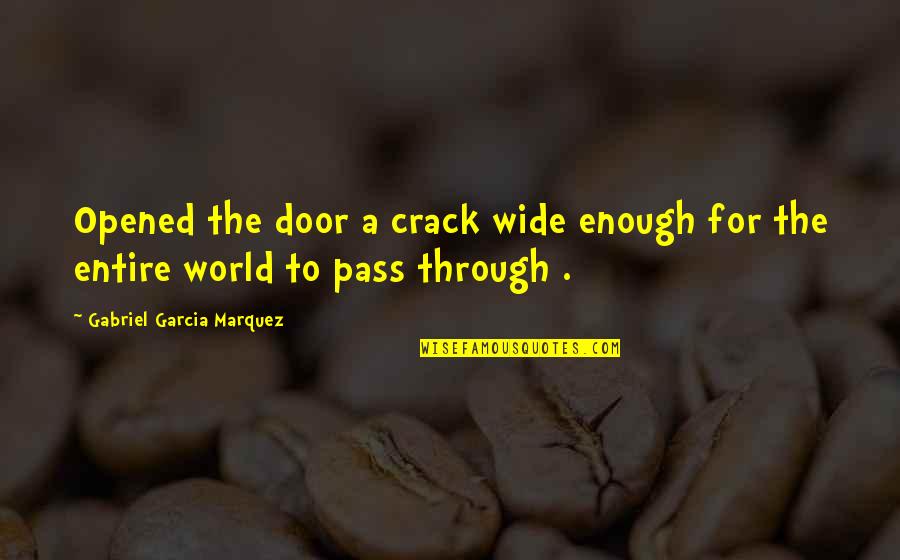 Gimera Quotes By Gabriel Garcia Marquez: Opened the door a crack wide enough for Gimera Quotes By Gabriel Garcia Marquez: Opened the door a crack wide enough for