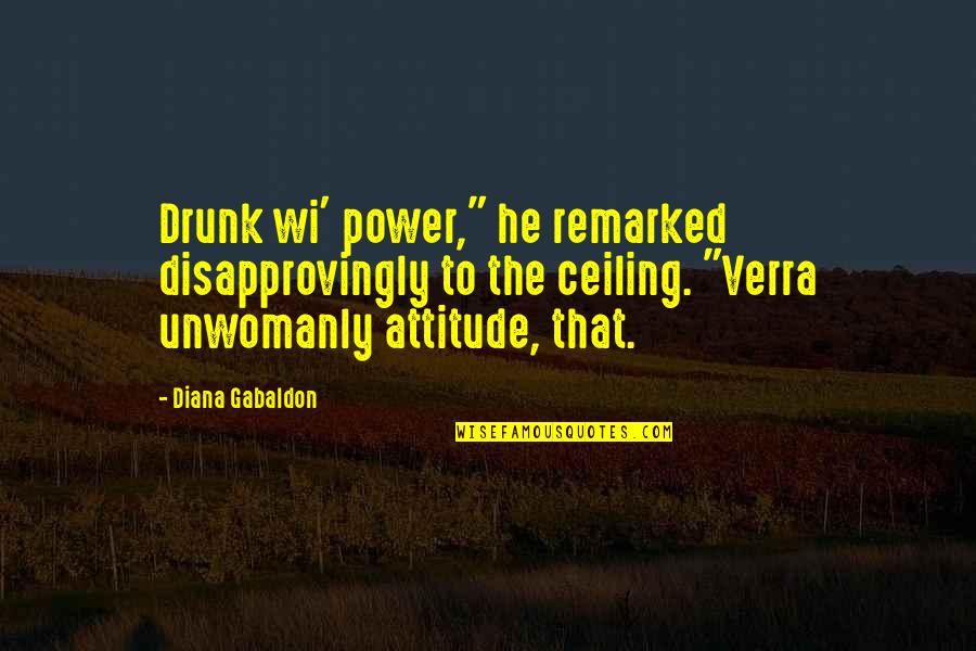 Gimiendo In English Quotes By Diana Gabaldon: Drunk wi' power," he remarked disapprovingly to the