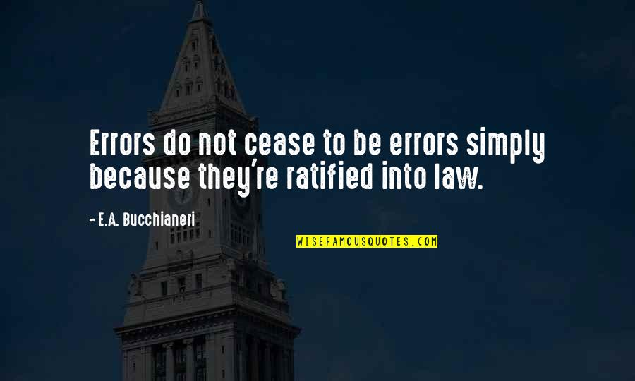 Gimli Return Of The King Quotes By E.A. Bucchianeri: Errors do not cease to be errors simply Gimli Return Of The King Quotes By E.A. Bucchianeri: Errors do not cease to be errors simply