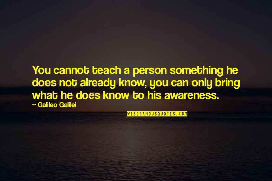 Gimme Gimme Gimme Quotes By Galileo Galilei: You cannot teach a person something he does