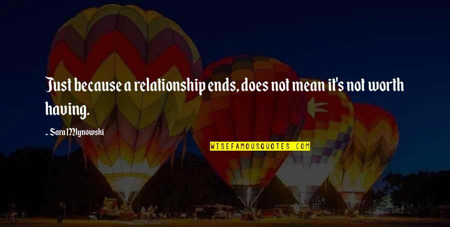 Gimmeacall Quotes By Sara Mlynowski: Just because a relationship ends, does not mean