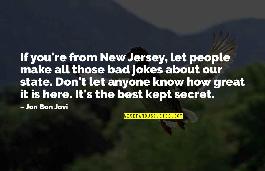 Gimmesome Quotes By Jon Bon Jovi: If you're from New Jersey, let people make Gimmesome Quotes By Jon Bon Jovi: If you're from New Jersey, let people make