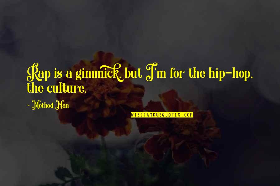 Gimmick Quotes By Method Man: Rap is a gimmick, but I'm for the