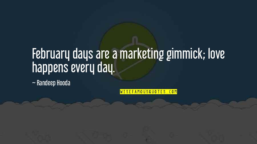 Gimmick Quotes By Randeep Hooda: February days are a marketing gimmick; love happens Gimmick Quotes By Randeep Hooda: February days are a marketing gimmick; love happens