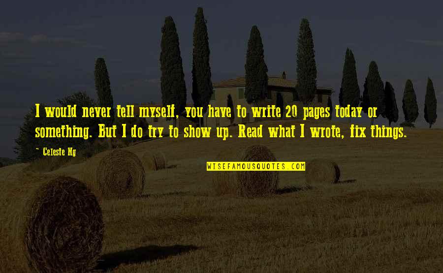 Gimmicks Synonym Quotes By Celeste Ng: I would never tell myself, you have to Gimmicks Synonym Quotes By Celeste Ng: I would never tell myself, you have to