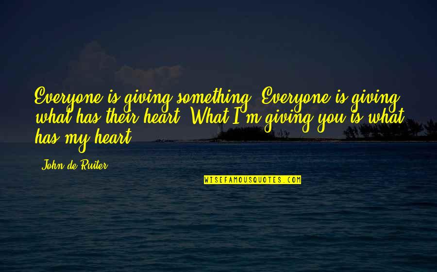 Gimmicks Synonym Quotes By John De Ruiter: Everyone is giving something. Everyone is giving what