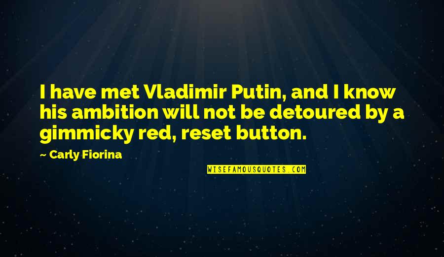 Gimmicky Quotes By Carly Fiorina: I have met Vladimir Putin, and I know Gimmicky Quotes By Carly Fiorina: I have met Vladimir Putin, and I know