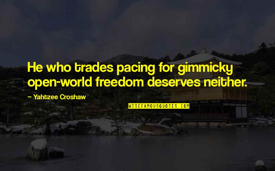 Gimmicky Quotes By Yahtzee Croshaw: He who trades pacing for gimmicky open-world freedom Gimmicky Quotes By Yahtzee Croshaw: He who trades pacing for gimmicky open-world freedom