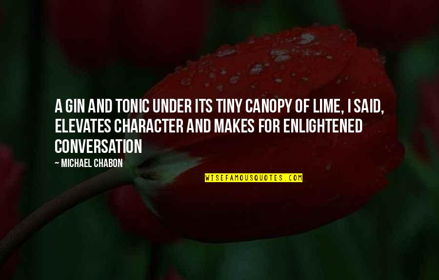 Gin And Tonic Quotes By Michael Chabon: A gin and tonic under its tiny canopy