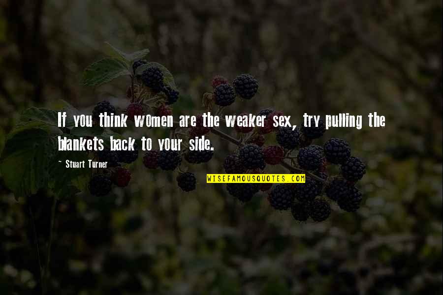 Gin And Tonic Quotes By Stuart Turner: If you think women are the weaker sex,