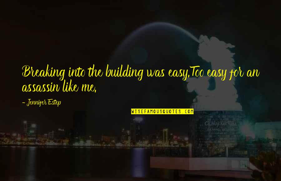 Gin O'clock Quotes By Jennifer Estep: Breaking into the building was easy.Too easy for