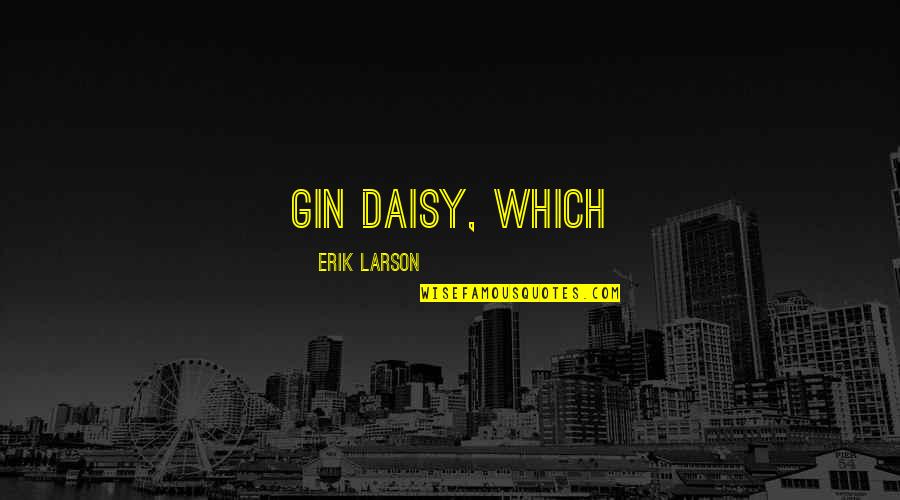 Gin Quotes By Erik Larson: gin daisy, which