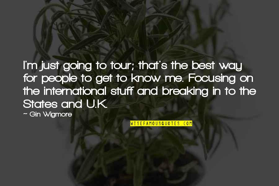 Gin Quotes By Gin Wigmore: I'm just going to tour; that's the best