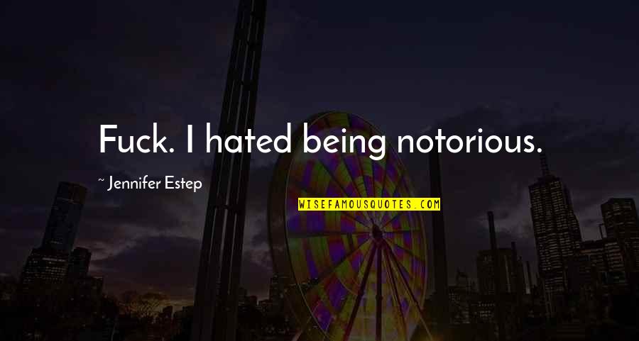 Gin Quotes By Jennifer Estep: Fuck. I hated being notorious.