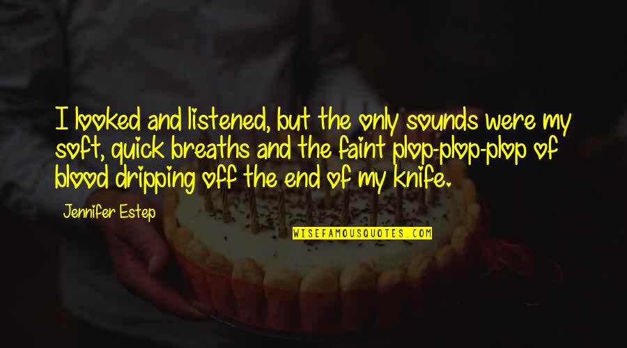 Gin Quotes By Jennifer Estep: I looked and listened, but the only sounds Gin Quotes By Jennifer Estep: I looked and listened, but the only sounds
