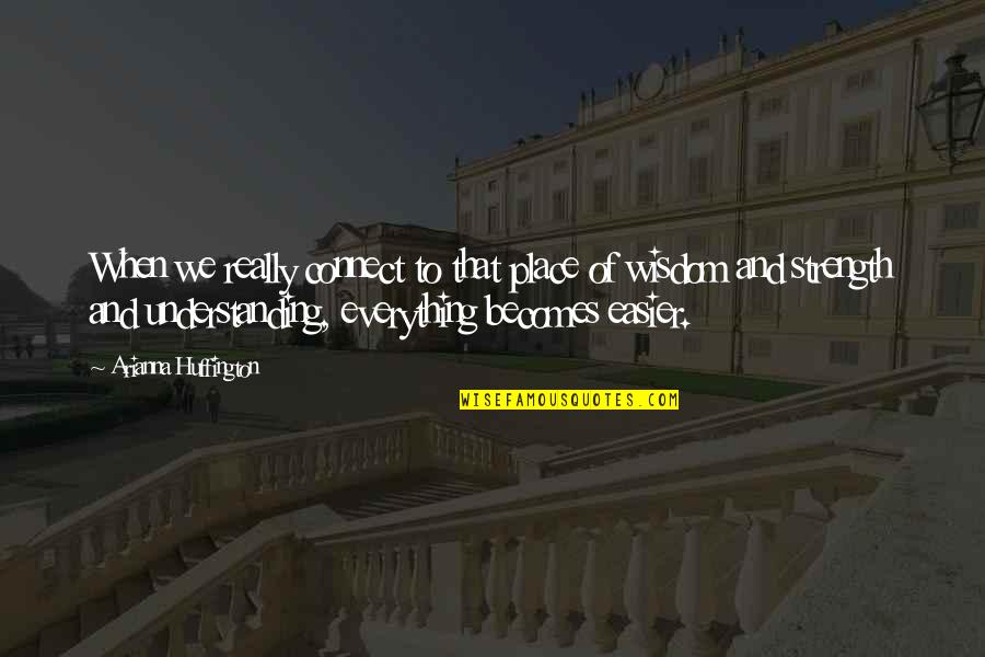 Gin Stica R Tmica Quotes By Arianna Huffington: When we really connect to that place of Gin Stica R Tmica Quotes By Arianna Huffington: When we really connect to that place of