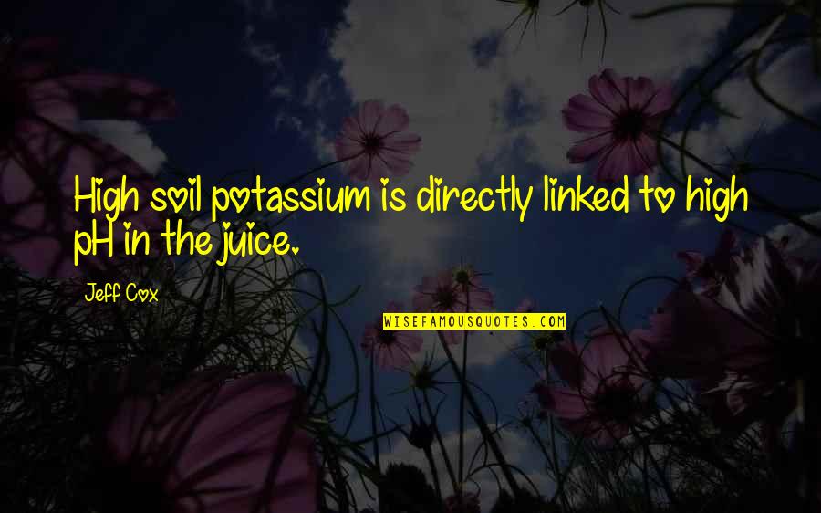 Gin Tonic Quotes By Jeff Cox: High soil potassium is directly linked to high