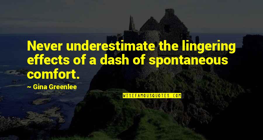 Gina Greenlee Quotes By Gina Greenlee: Never underestimate the lingering effects of a dash