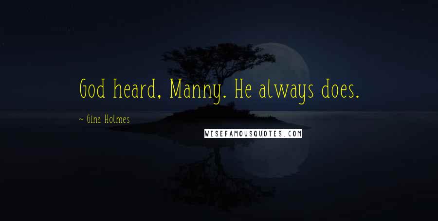 Gina Holmes quotes: God heard, Manny. He always does.