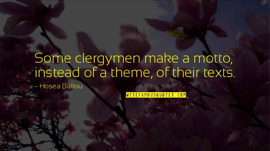 Gina Rio Quotes By Hosea Ballou: Some clergymen make a motto, instead of a