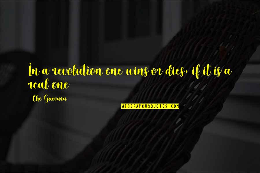 Ginareaha Quotes By Che Guevara: In a revolution one wins or dies, if