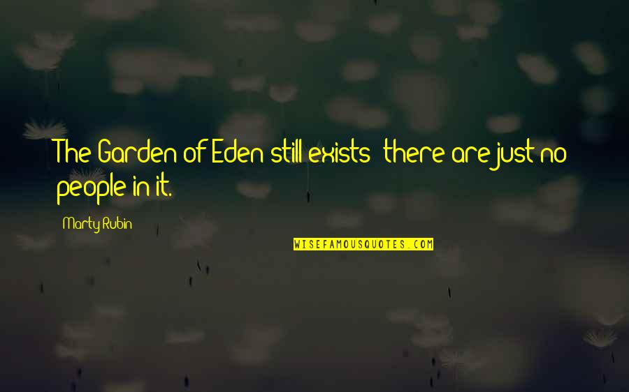 Ginawang Tanga Quotes By Marty Rubin: The Garden of Eden still exists; there are