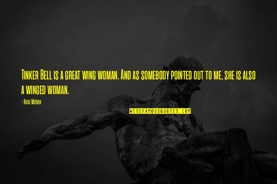 Gincanas Quotes By Rose McIver: Tinker Bell is a great wing woman. And Gincanas Quotes By Rose McIver: Tinker Bell is a great wing woman. And