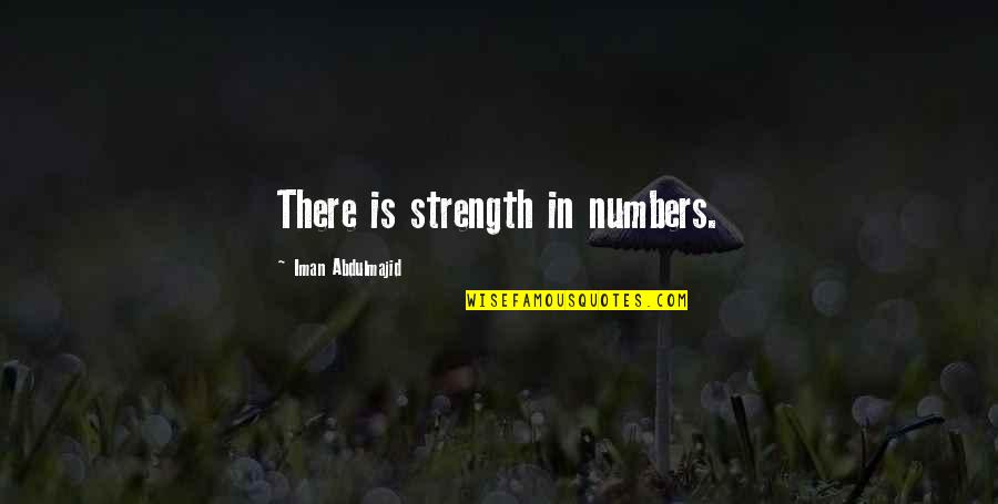 Ginelli Chocolate Quotes By Iman Abdulmajid: There is strength in numbers. Ginelli Chocolate Quotes By Iman Abdulmajid: There is strength in numbers.